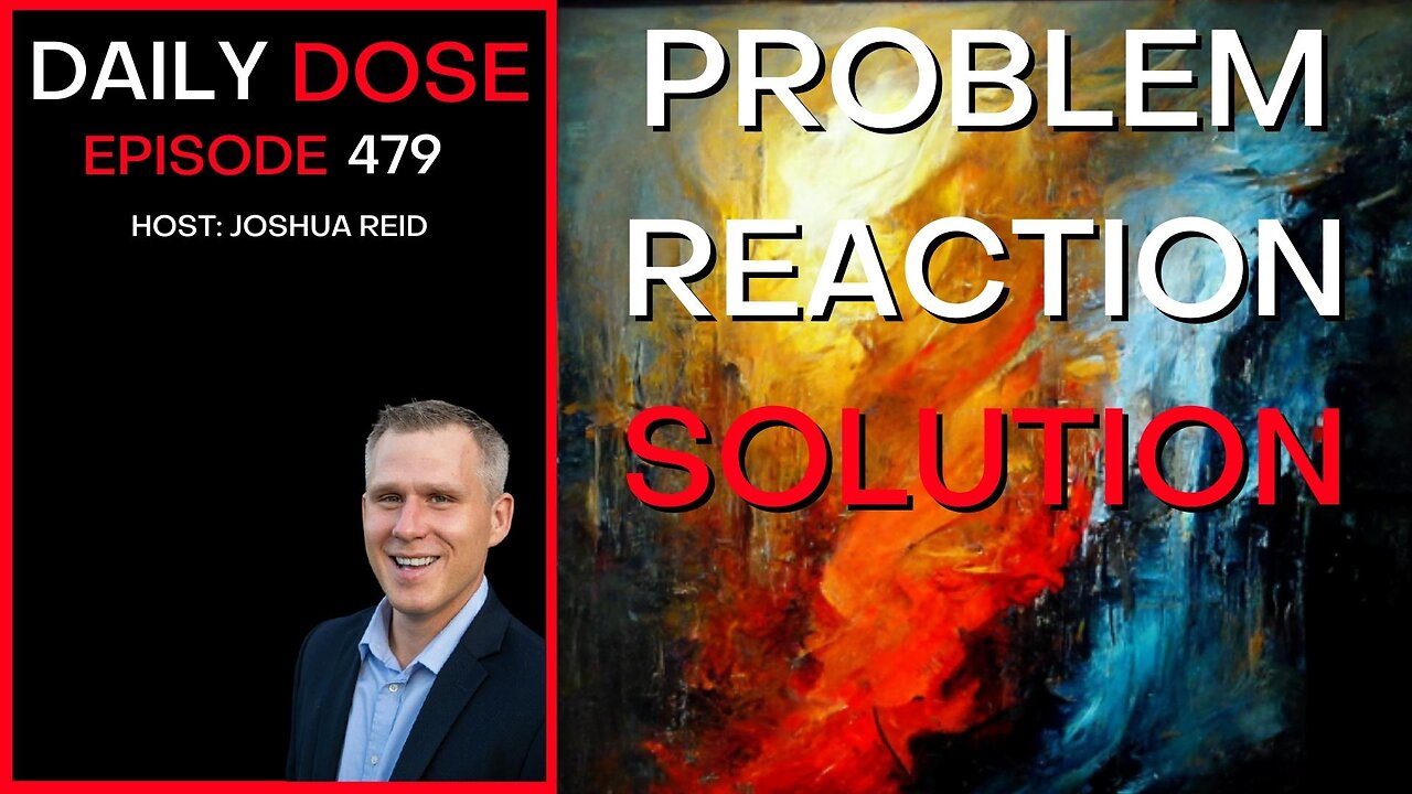 Ep. 479 | Problem, Reaction, Solution | The Daily Dose