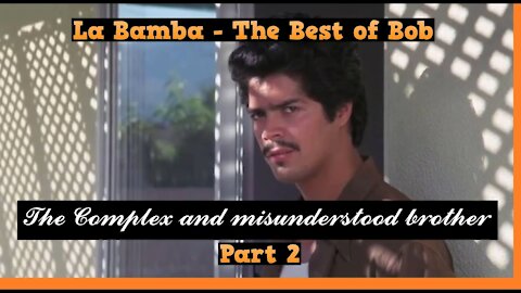 La Bamba - The Best of Bob Part 2 - The many faces of the complex and misunderstood brother.