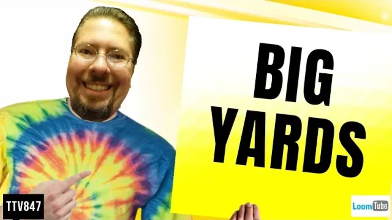 BIG YARDS - 041720 TTV847