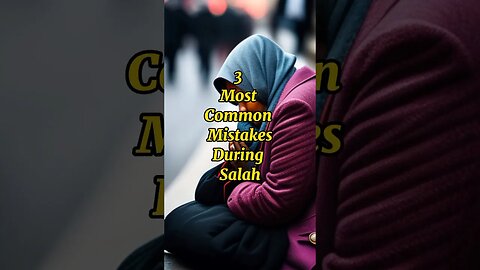 most common mistakes during salah #islamicvideo #youtubeshorts #shortsfeed