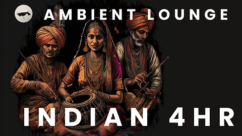 Indian 4HR | Chill Background Music | Ambient Lounge