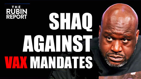 "Shaq" Against Vaccine Mandates || The Rubin Report !!