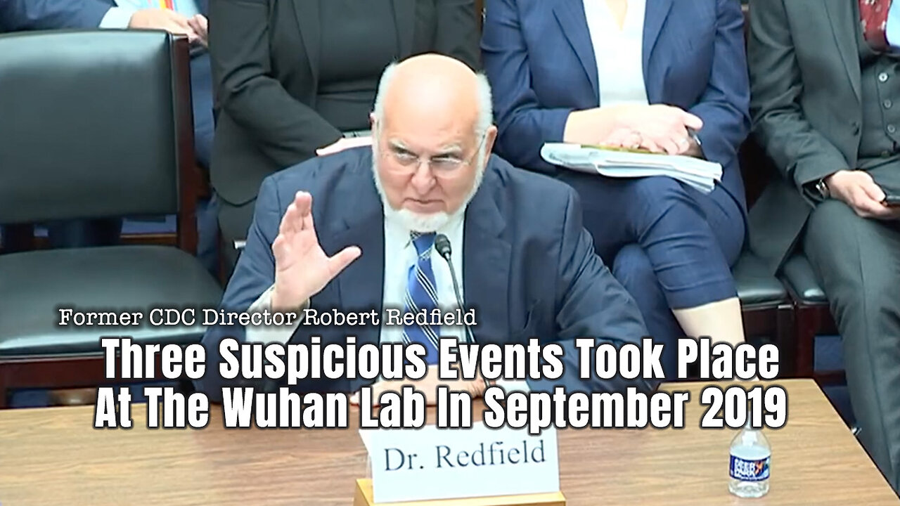 Former CDC Director: Three Suspicious Events Took Place At The Wuhan Lab In September 2019