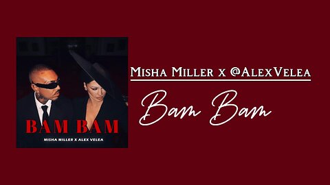 Misha Miller ft. AlexVelea - BAM BAM (versuri)