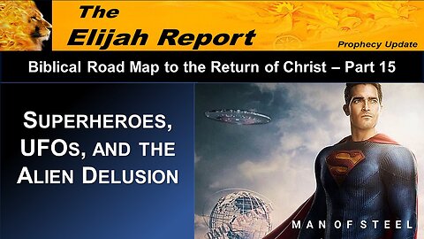 01/27/23 Biblical Road Map – Superheroes, UFOs, and the Alien Delusion - Part 15