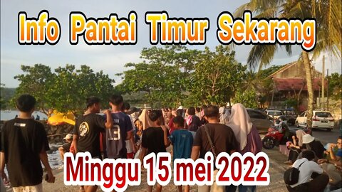 info Pantai Timur Pangandaran hari ini || Minggu 15 mei 2022