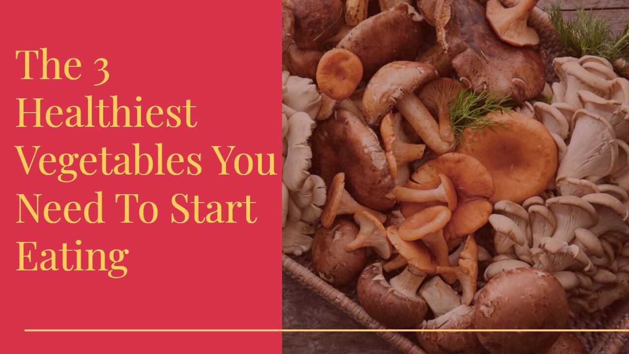 The 3 Healthiest Vegetables You Need To Start Eating