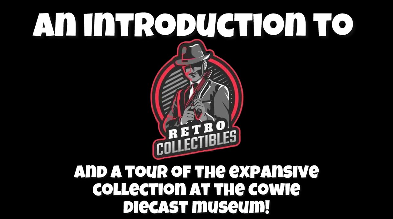 Who Is Retro Collectibles? And A Tour Of The Cowie Diecast Museum!