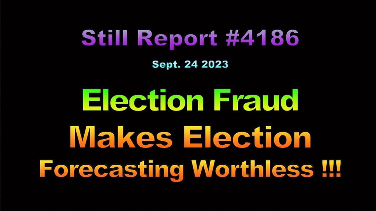 Election Fraud Makes Election Forecasting Worthless, 4186
