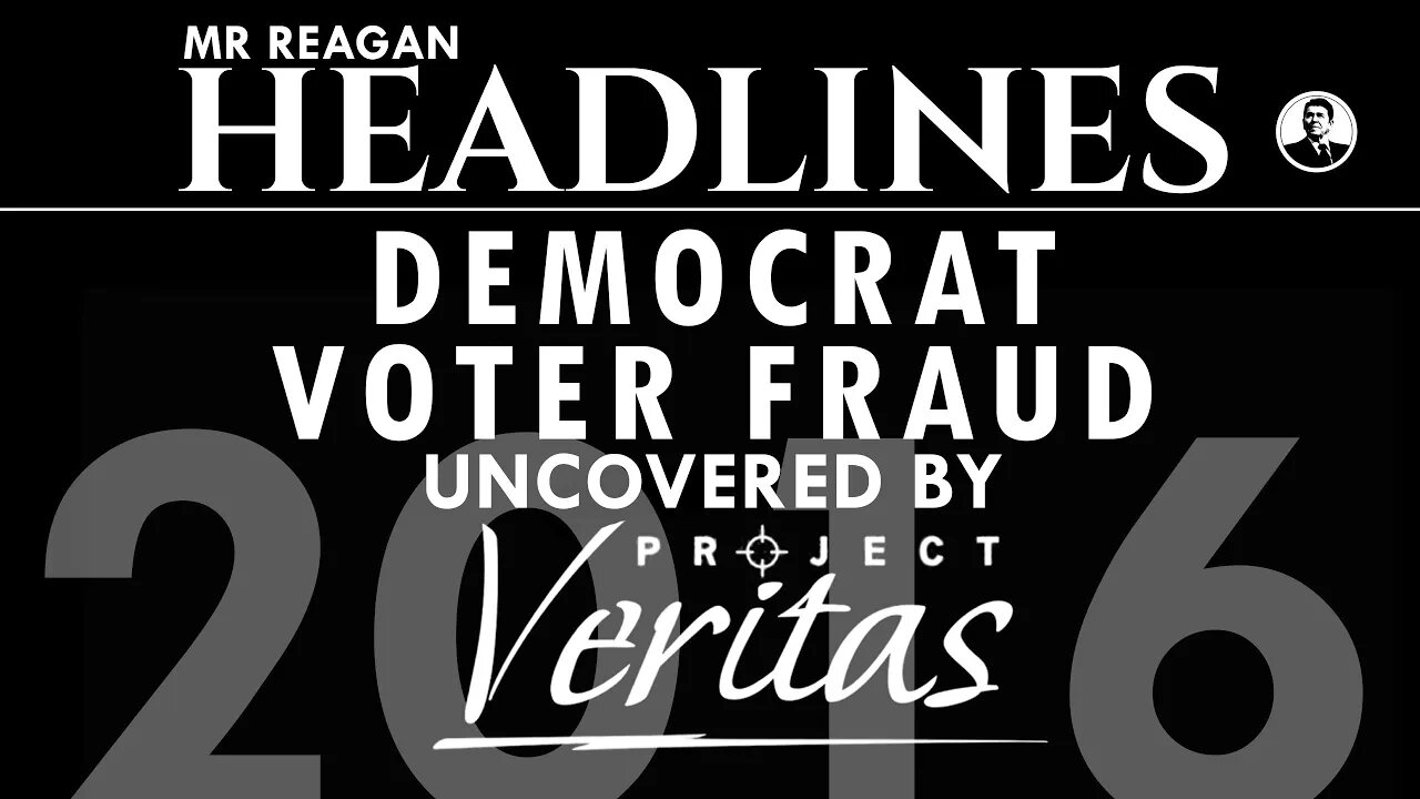 Project Veritas Uncovered Democrat Voter Fraud in 2016