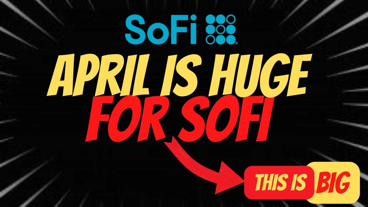 APRIL IS HUGE FOR SOFI 🔥 BIG THINGS COMING 🚨🚨 MUST WATCH $SOFI