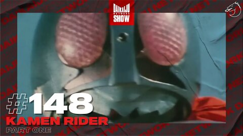 DKN Show | 148: Kamen Rider - Part One