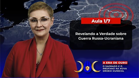 Aula 1/7 – Revelando a Verdade sobre Guerra Russa-Ucraniana | Maria Pereda