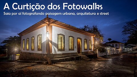 A curtição dos Fotowalks