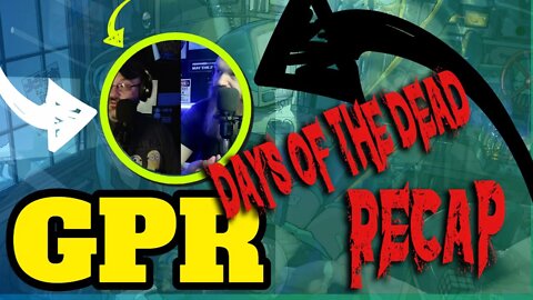 GPR - Days of the Dead Recap