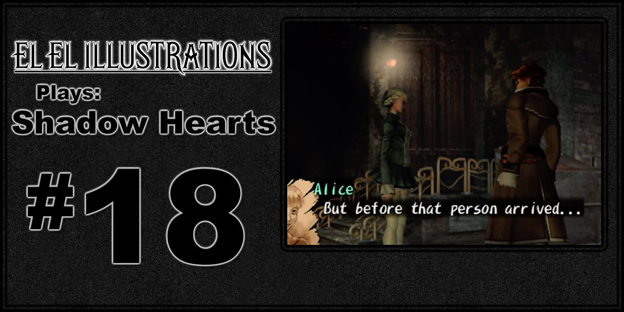 El El Plays Shadow Hearts Episode 18: Home Sweet Home