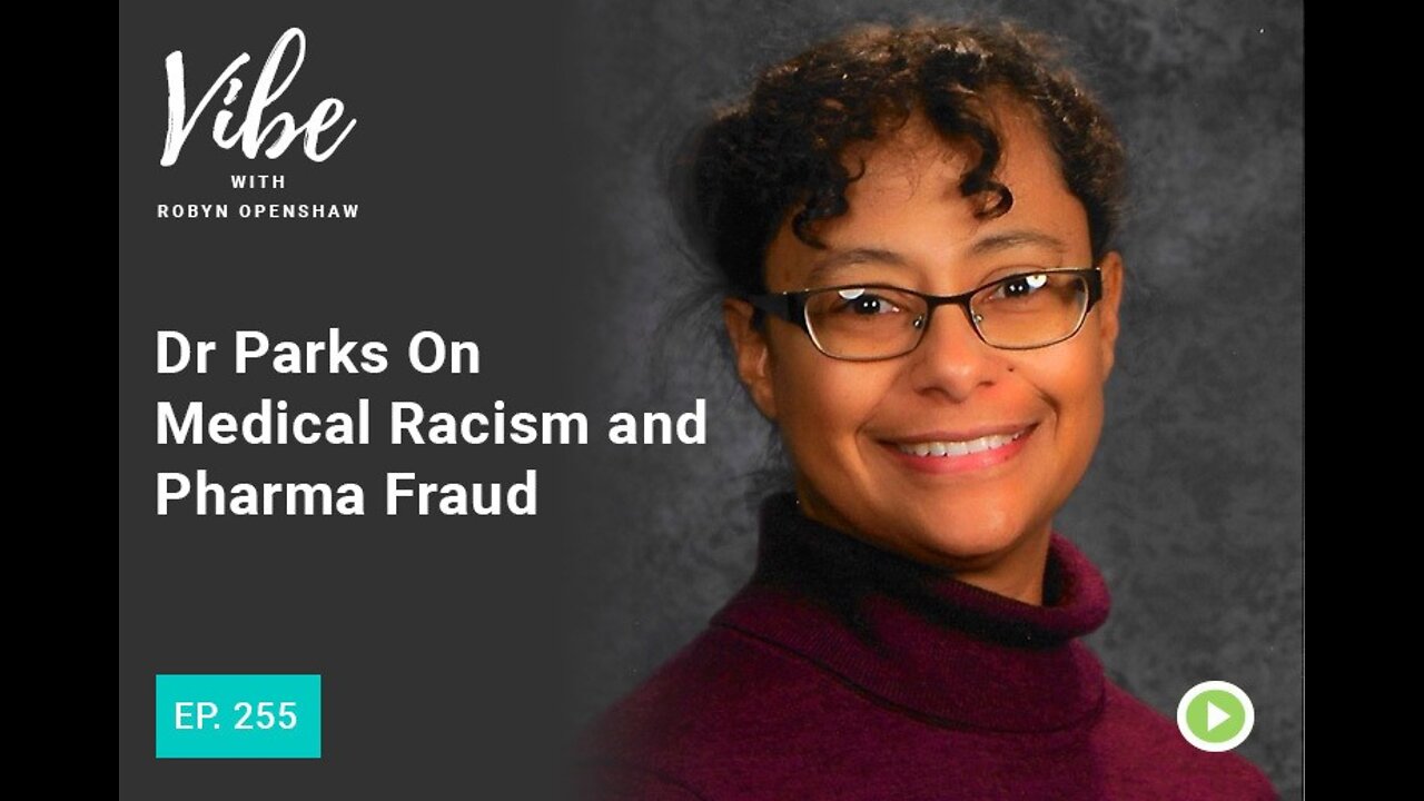 Dr Parks On Medical Racism and Pharma Fraud