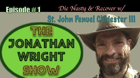 The Jonathan Wright Show - Episode 1 : Die Nasty & Recover w: St John Penuel Chidester III