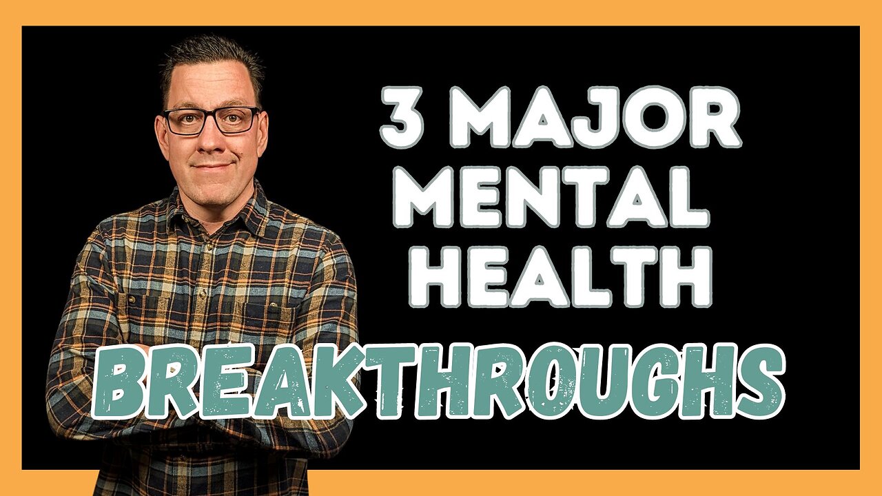 3 Major Breakthroughs that Empowered My Mental Health