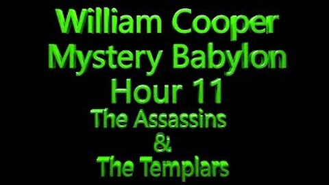 11 William Cooper - Mystery Babylon - The Assassins & The Templars