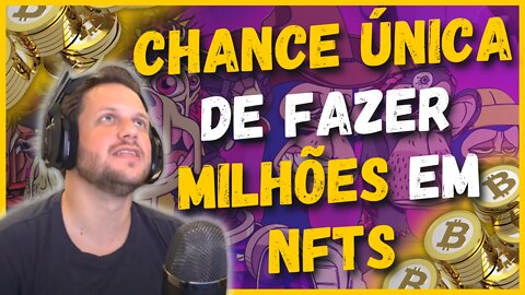 NFT, ESSA É A CHANCE DE VOCÊ FICAR RICO EM CRIPTO