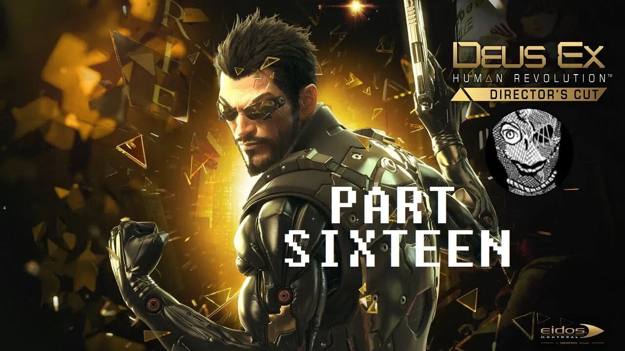 (PART 16) [Hugh's Final Countdown] Deus Ex: Human Revolution (2011)