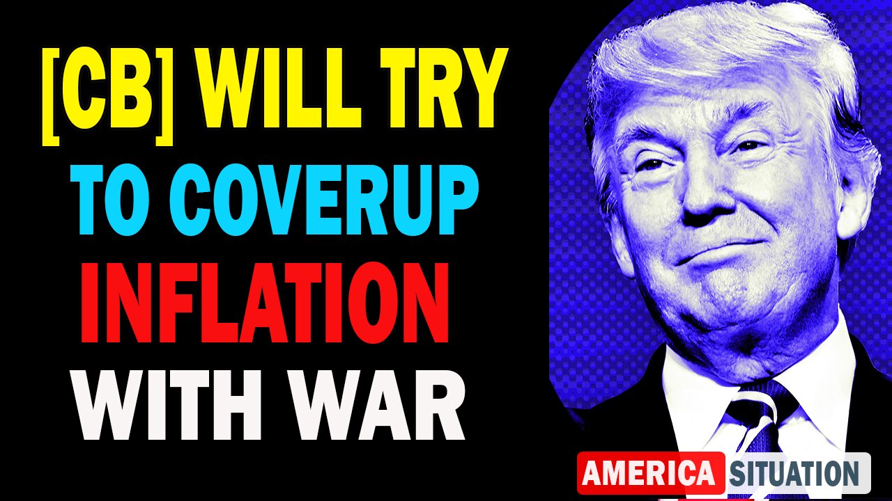 X22 Dave Report! [Cb] Will Try To Coverup Inflation With War