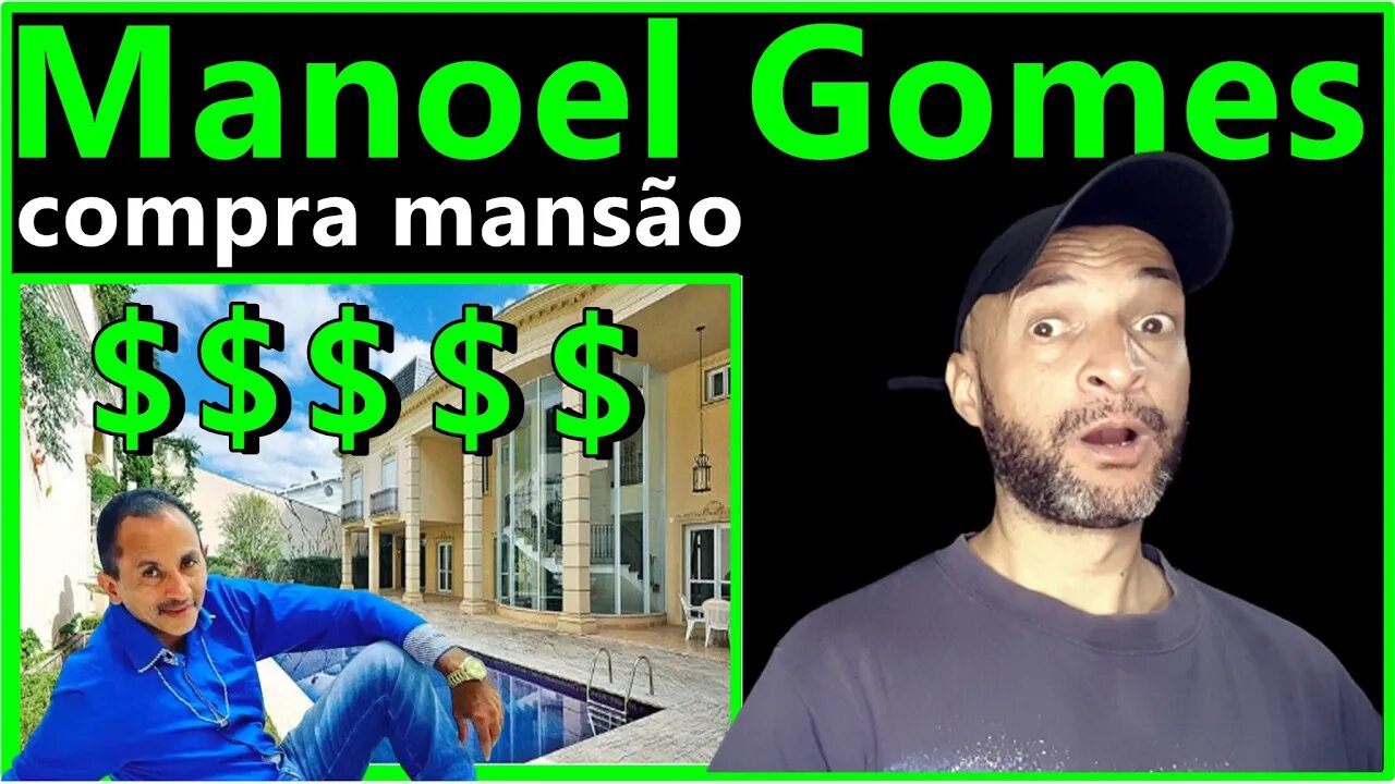 Manoel Gomes compra mansão milionária e deixa muita gente com inveja