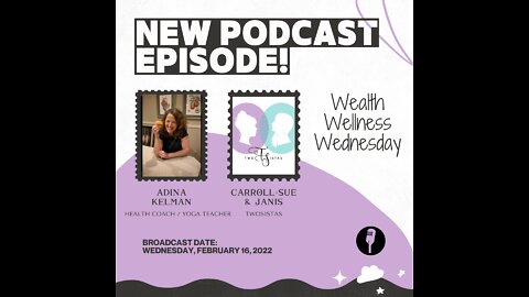 02.16.22 - TwoSistas - WealthWellnessWednesday with Adina Kelman