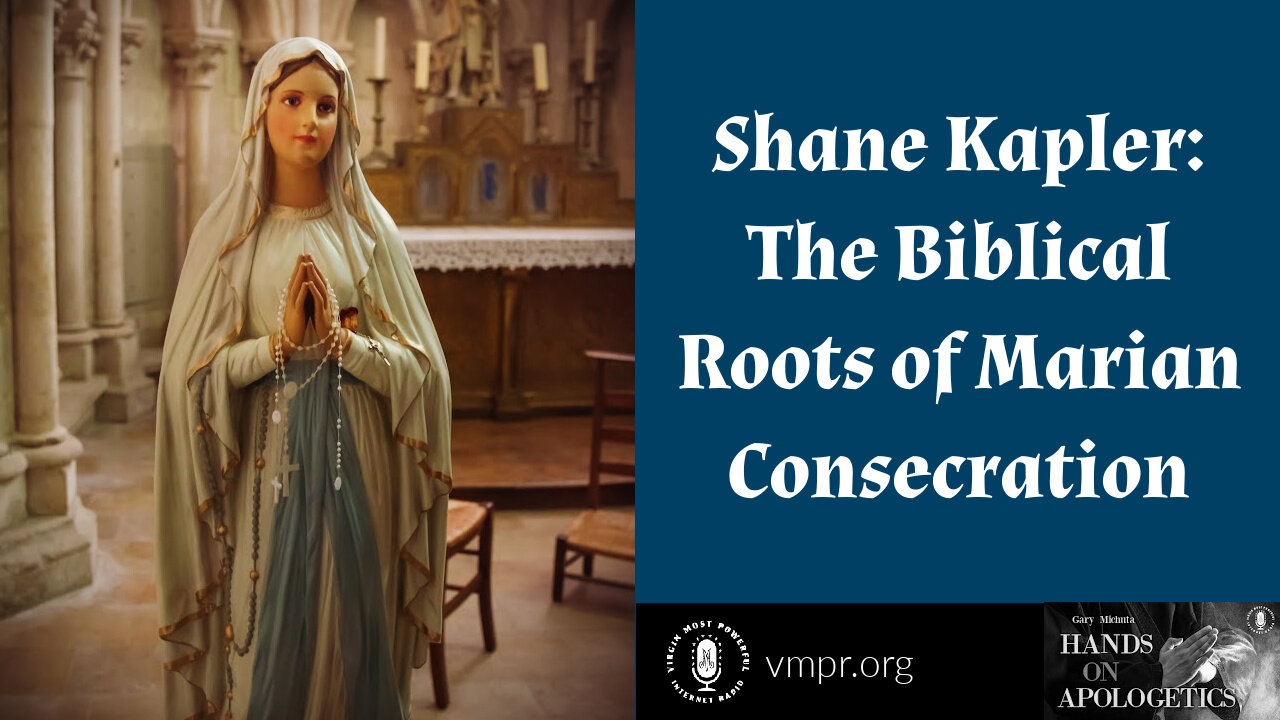 23 Nov 22, Hands on Apologetics: The Biblical Roots of Marian Consecration