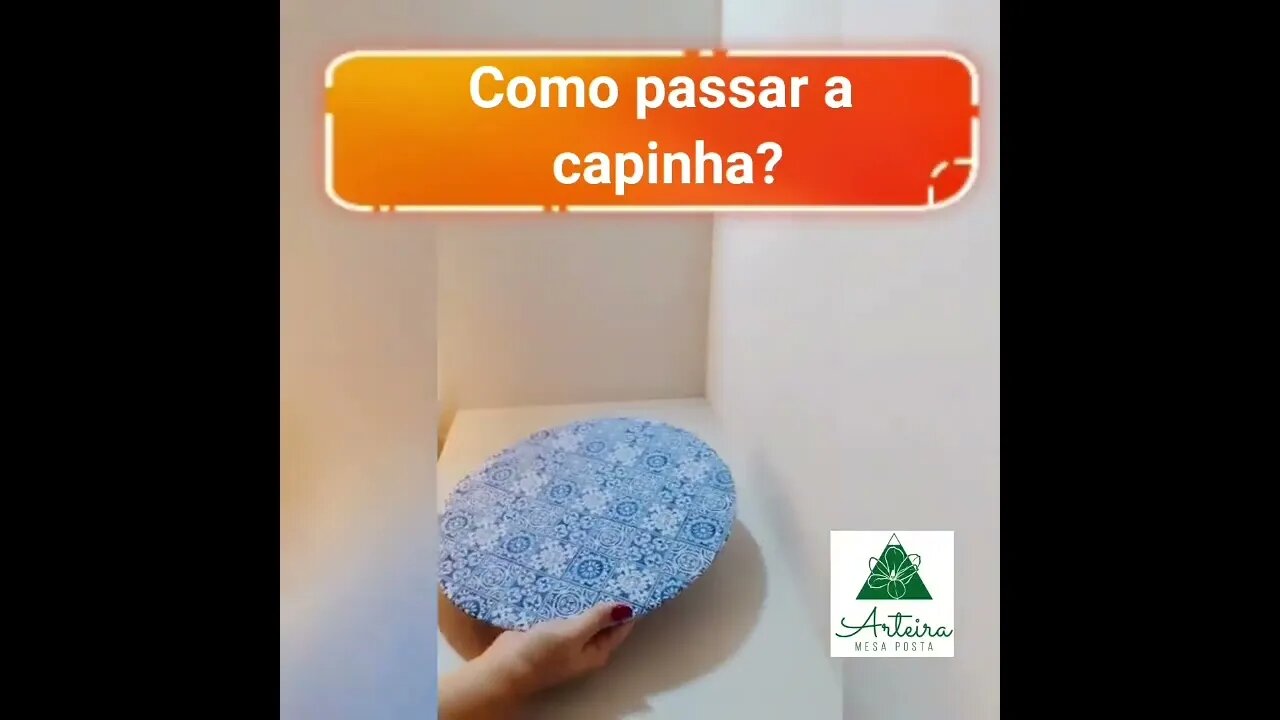 Como passar a capinha de sousplat?