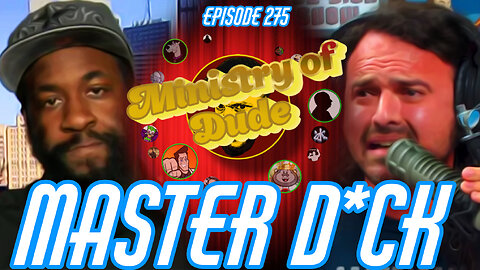 Master D*ck | Ministry of Dude #276