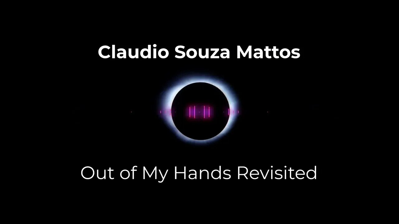 Claudio Souza Mattos - Out of My Hands Revisited