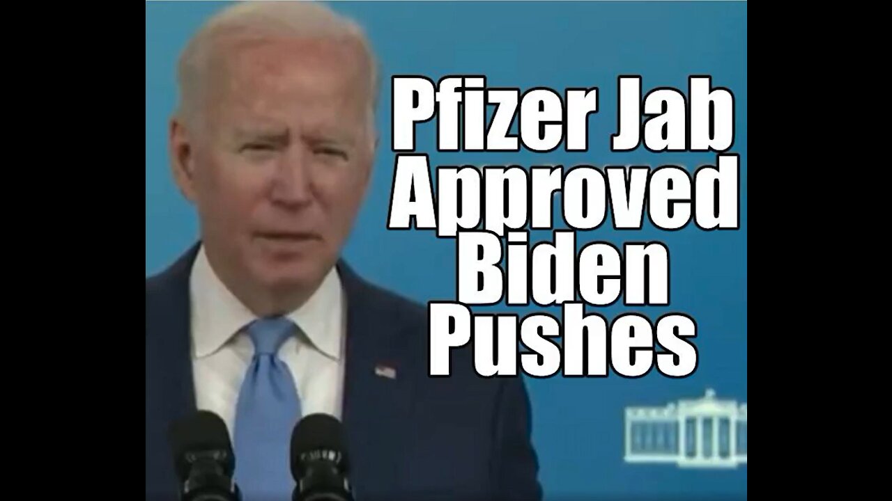 Pfizer Jab Approved by FDA. Joe Biden pushes Business to Mandate. B2T Show Aug 23, 2021 (IS)