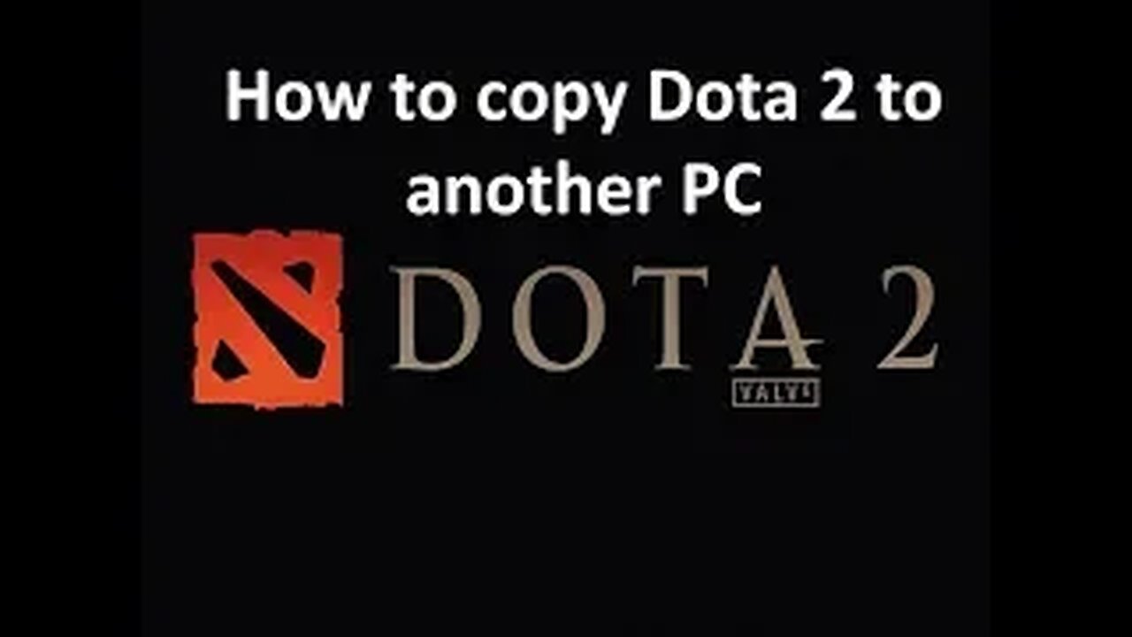 How to Copy / Backup / Transfer Dota 2 to another PC