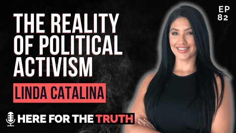 Episode 82 - Linda Catalina | The Reality Of Political Activism