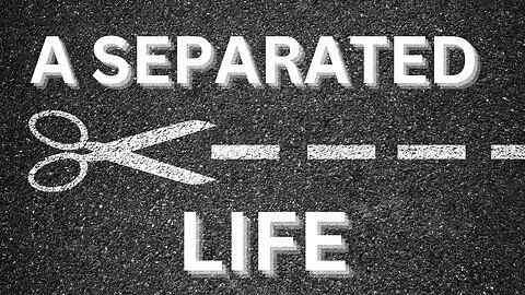 A Separated Life