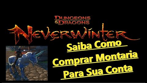 Neverwinter (pt-BR) Como Comprar Montaria Accont Montaria Para Todos Os Seus Personagens