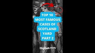 Top 10 Most Famous Cases of Scotland Yard Part 2