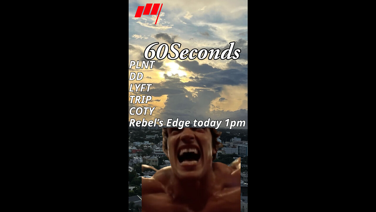 ⏱️60 Seconds $PLNT 💪 $DD $LYFT $TRIP $COTY Rebel's Edge at 1pm🕐 today more @MarketRebels 🏴☠️