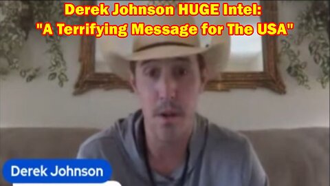 Derek Johnson HUGE Intel: "A Terrifying Message for The USA" Feb 25, 2023