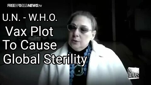 UN WHO Vax Plot to Cause Global Sterility. A. Jones, J. Ventura, Dr Rima Laibow