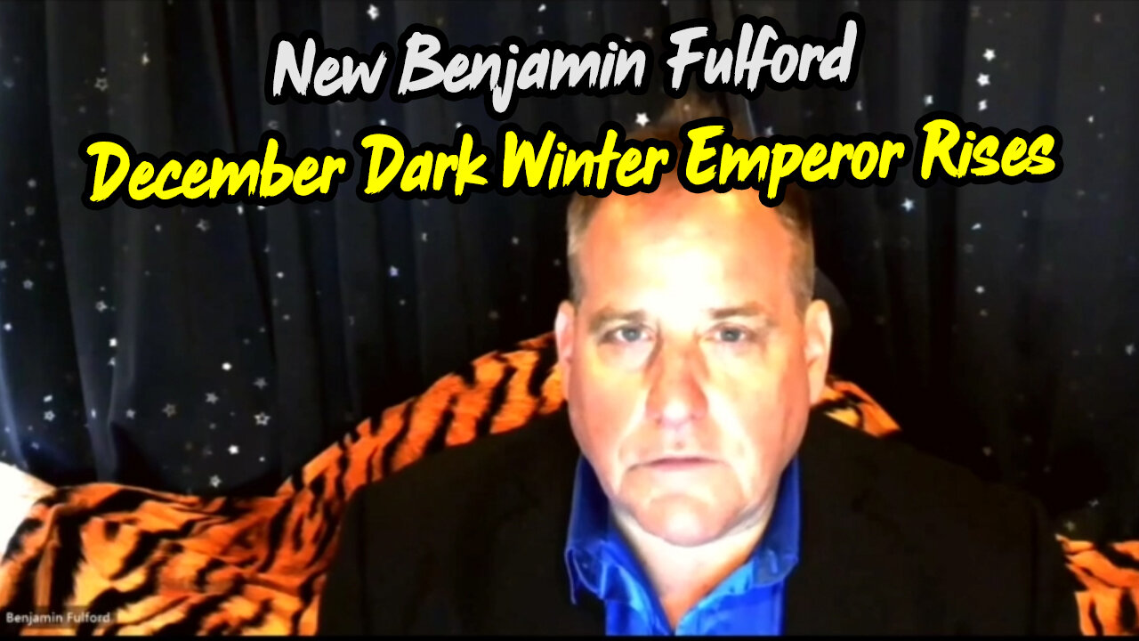 Benjamin Fulford Geopolitical Update 2023 > December Dark Winter Emperor Rises