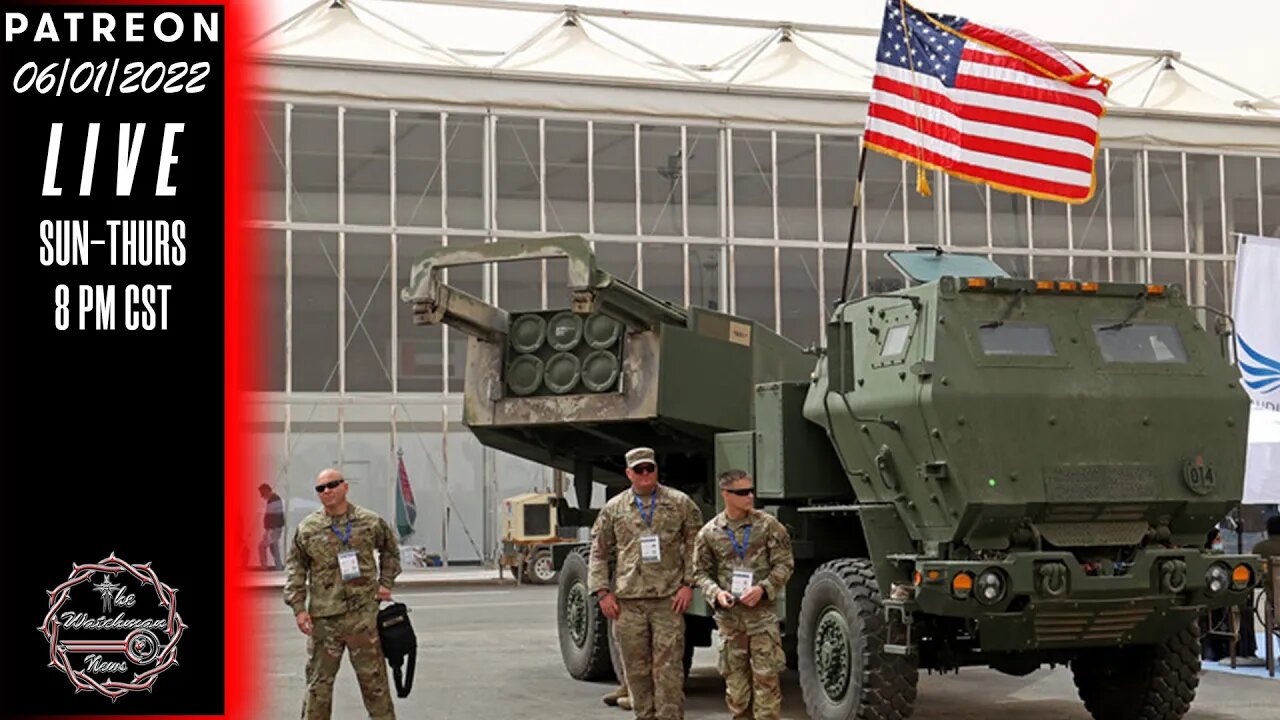 06/01/2022 The Watchman News - War Seems To Be On The Menu Globally Today - News & Headlines