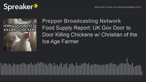 Food Supply Report: UK Gov Door to Door Killing Chickens w/ Christian of the Ice Age Farmer