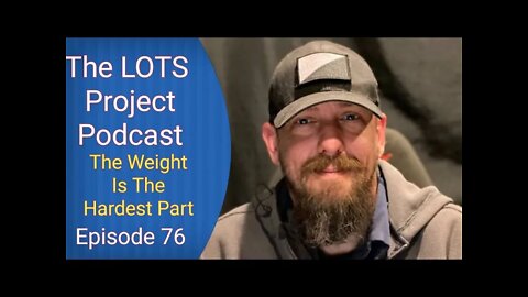 The Weight Is The Hardest Part Episode 76 The LOTS Project Podcast