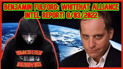 BENJAMIN FULFORD: WHITEHAT ALLIANCE INTEL REPORT! 8/03/2022