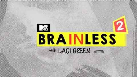 Brainless #2 - with Laci Green