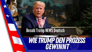 Wie Trump den Prozess gewinnt.