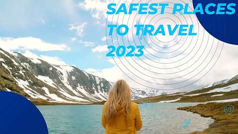 Safest Countries to Visit in 2023